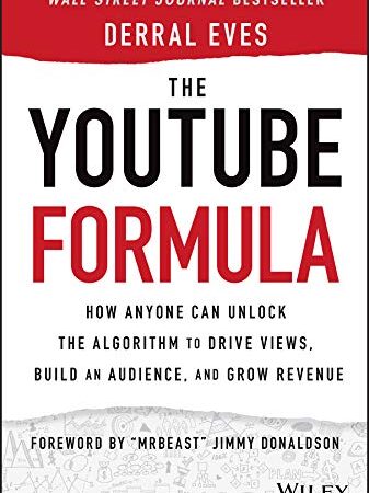 The YouTube Formula: How Anyone Can Unlock the Algorithm to Drive Views, Build an Audience, and Grow Revenue (English Edition)